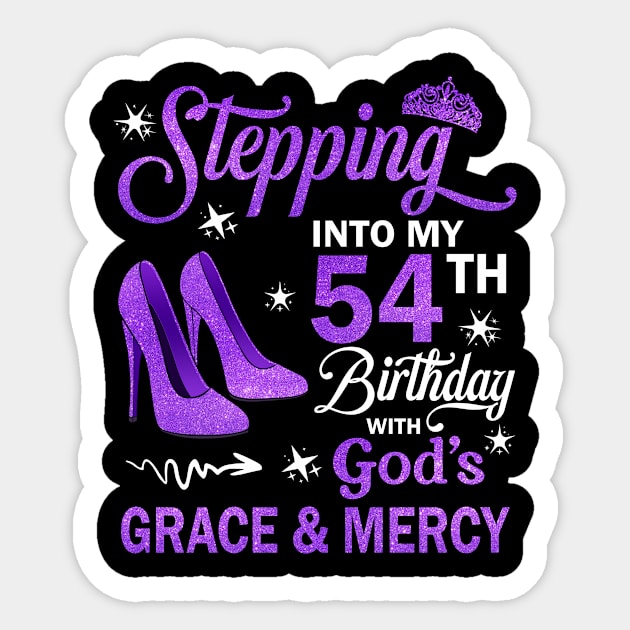 Stepping Into My 54th Birthday With God's Grace & Mercy Bday Sticker by MaxACarter